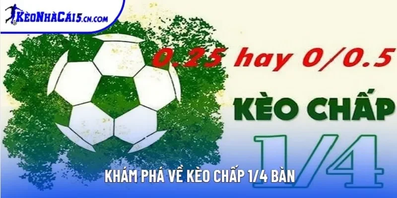 Khám phá về kèo chấp 1/4 bàn